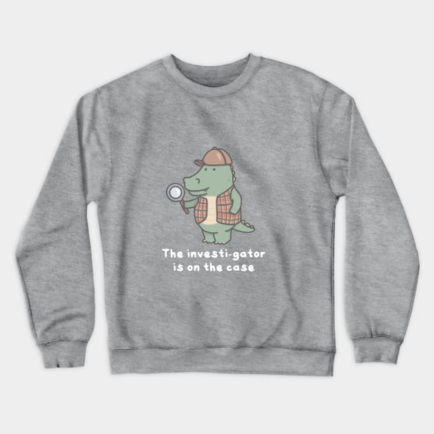 Investigator Crewneck Sweatshirt by pbanddoodles